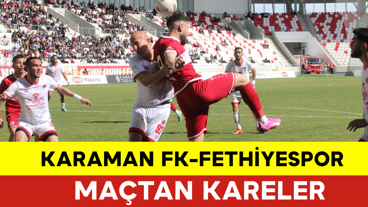 KARAMAN FK-FETHİYESPOR Maçtan Kareler