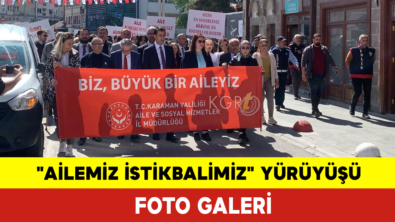 Karaman'da "Ailemiz İstikbalimiz" Yürüyüşü Fotoğrafları