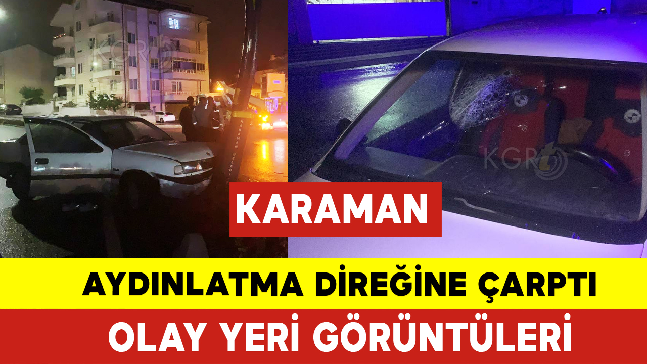 Karaman'da Aydınlatma Direğine Çarptı