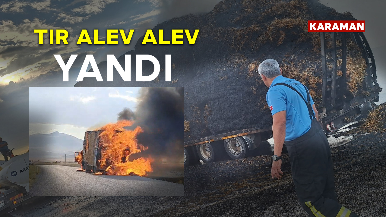 Saman Balyasi Yuklu Tir Alev Alev Yandi