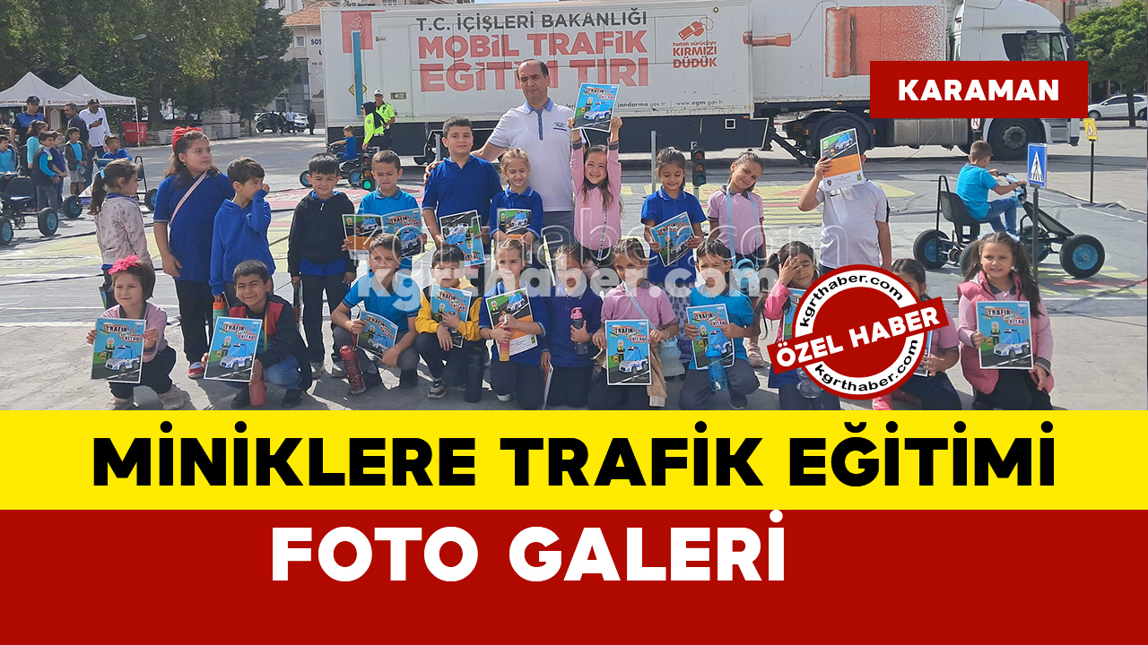 Ankara'dan Karaman'a gelen tırla miniklere trafik eğitimi verildi