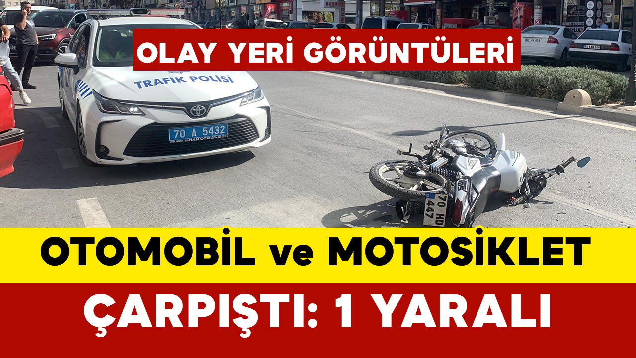 Karaman’da Otomobil ve Motosiklet Çarpıştı: 1 Yaralı OLAY YERİ GÖRÜNTÜLERİ