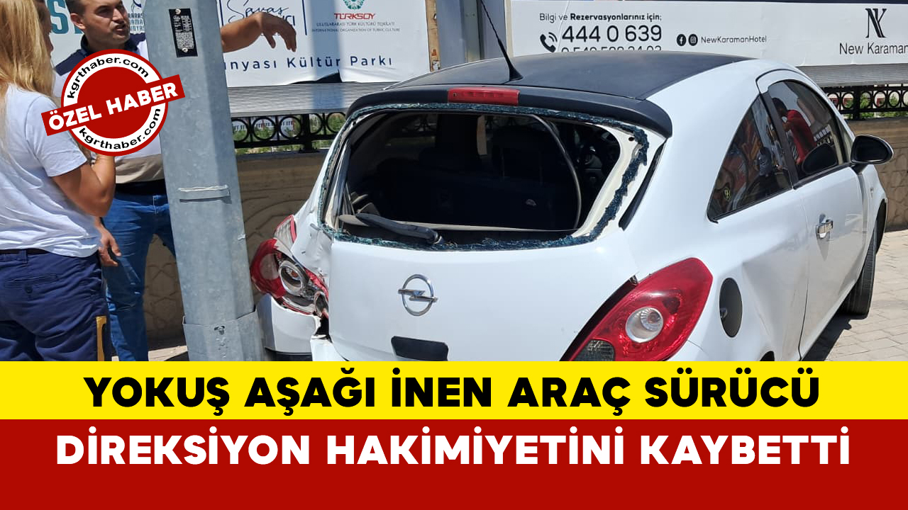 Sürücü Yokuşta Kontrolü Kaybetti
