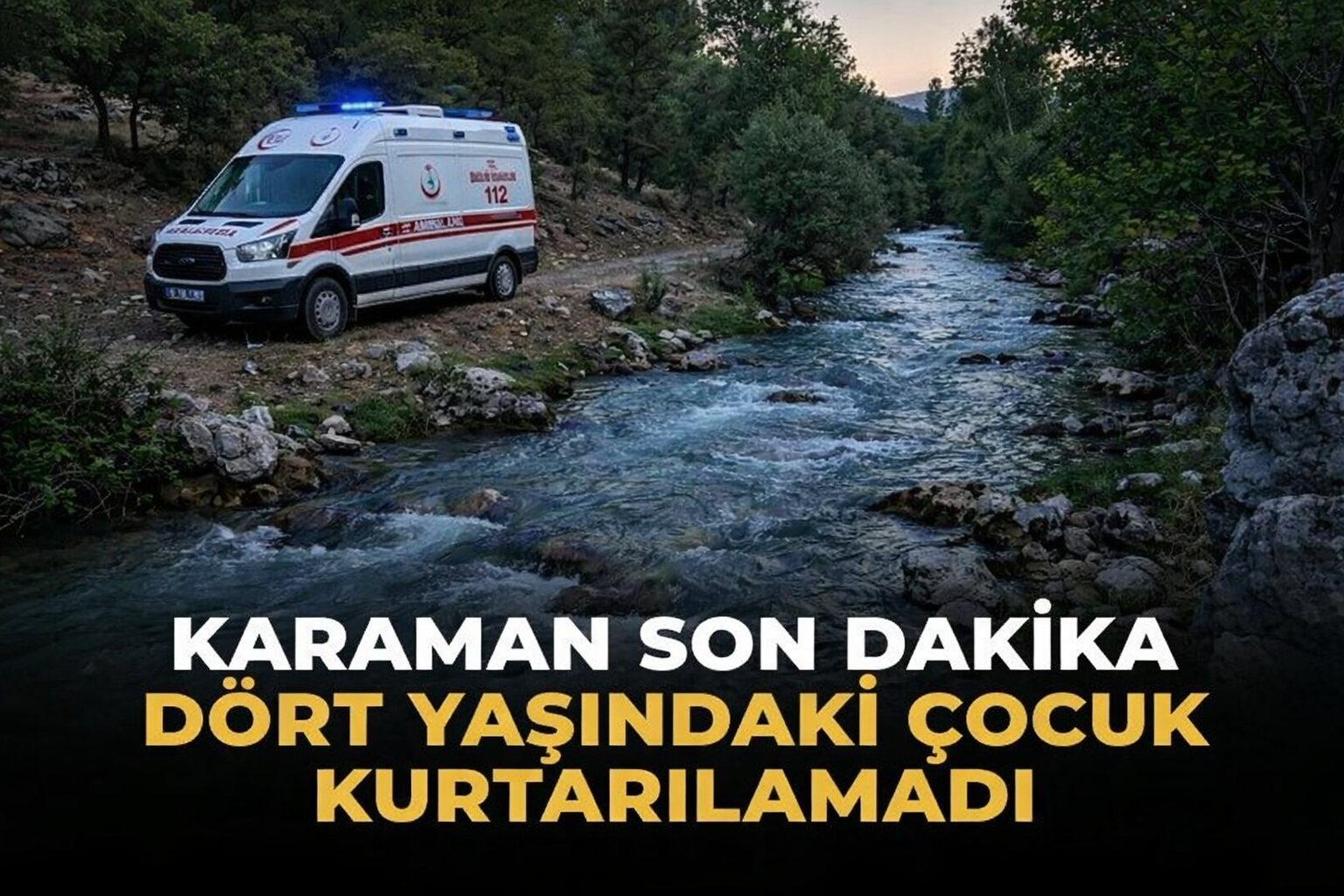 Dört yaşındaki çocuktan üzücü haber