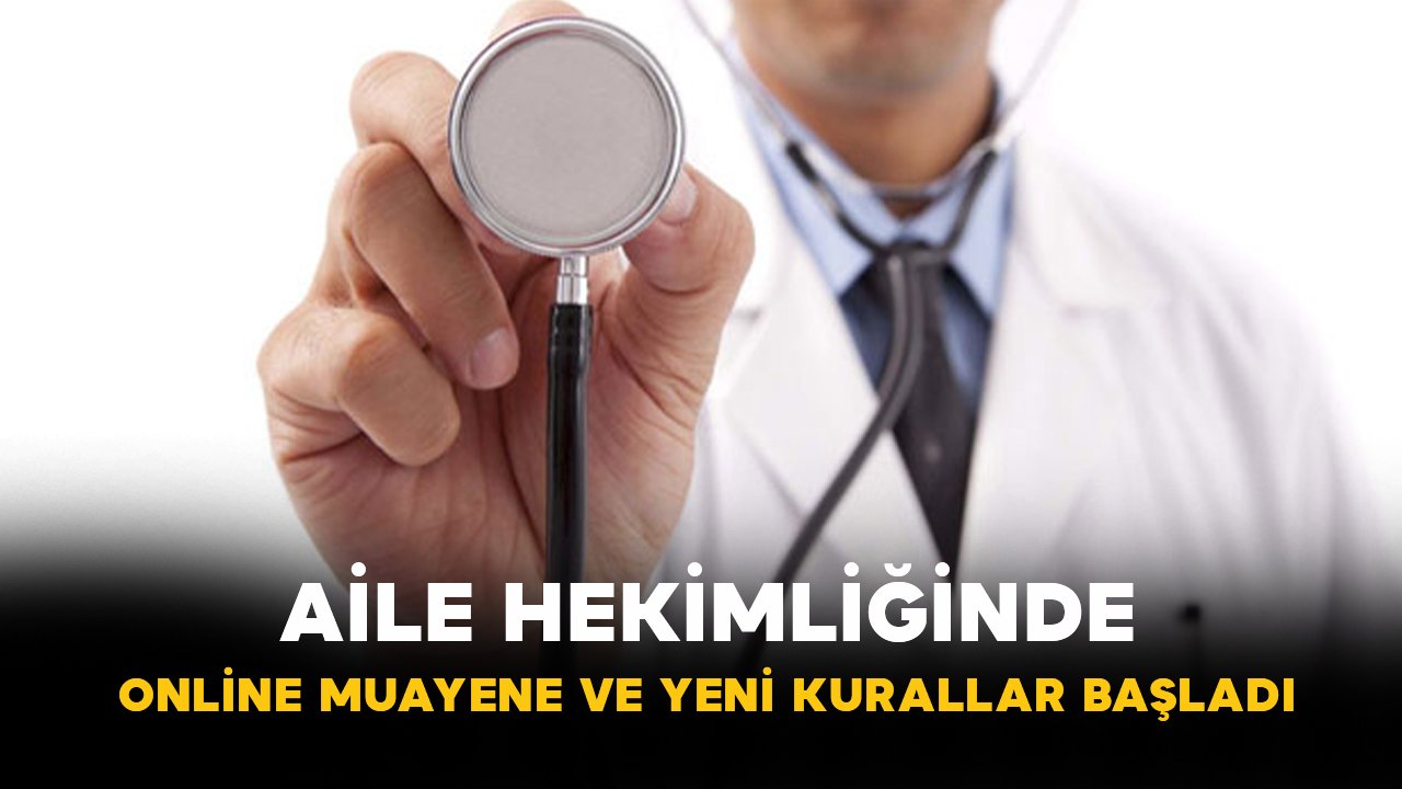 Aile Hekimliğinde Online Muayene ve Yeni Kurallar Başladı