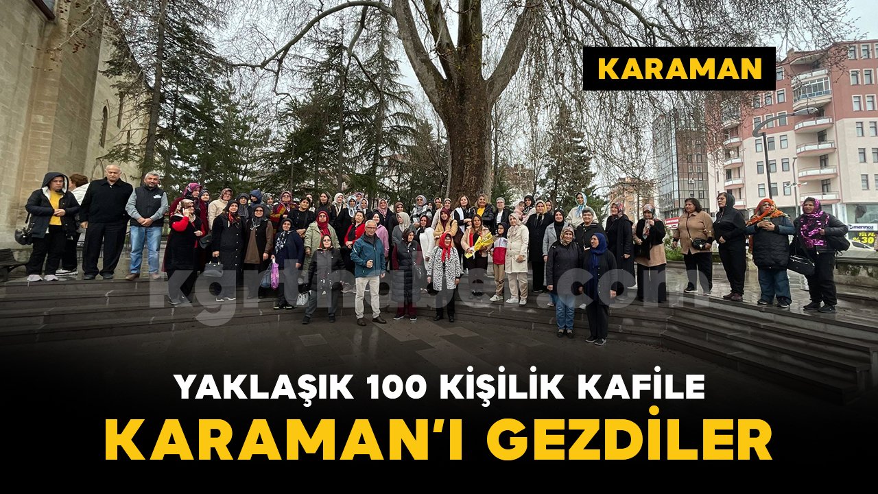 Alanyalı turist kafilesi yağmura rağmen Karaman'ı gezdi