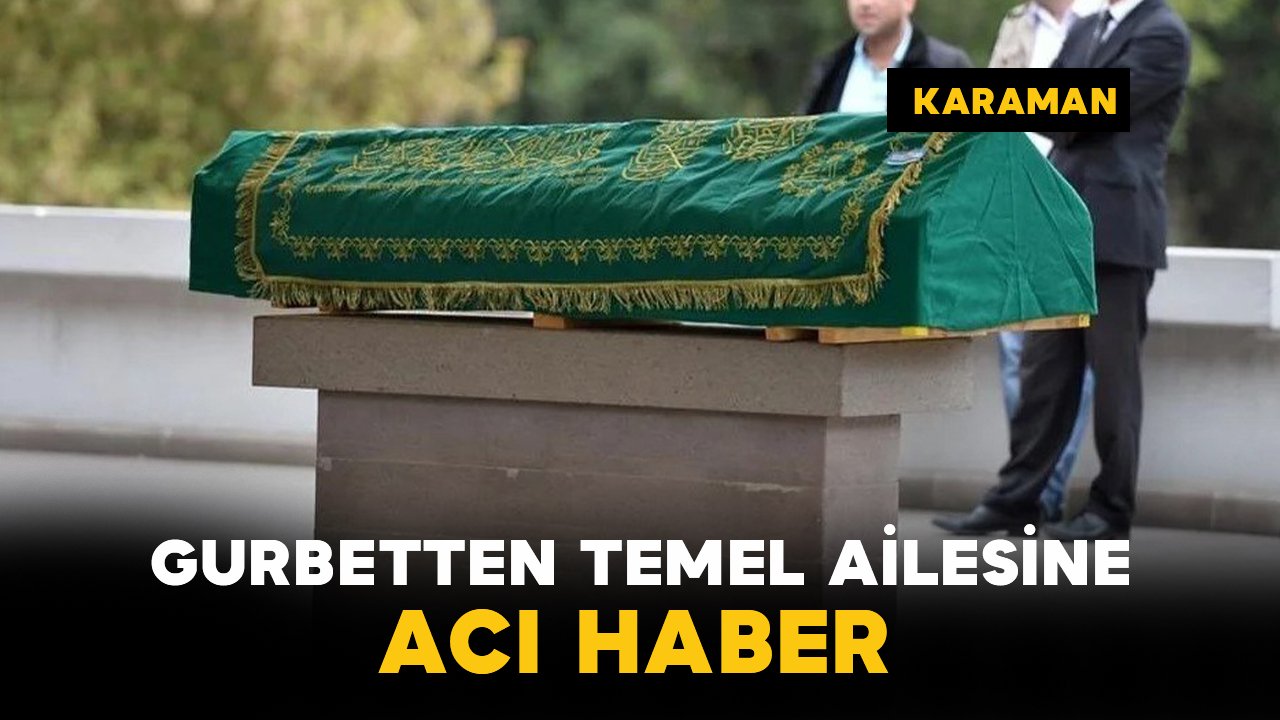 Gurbetten Temel Ailesine Acı Haber