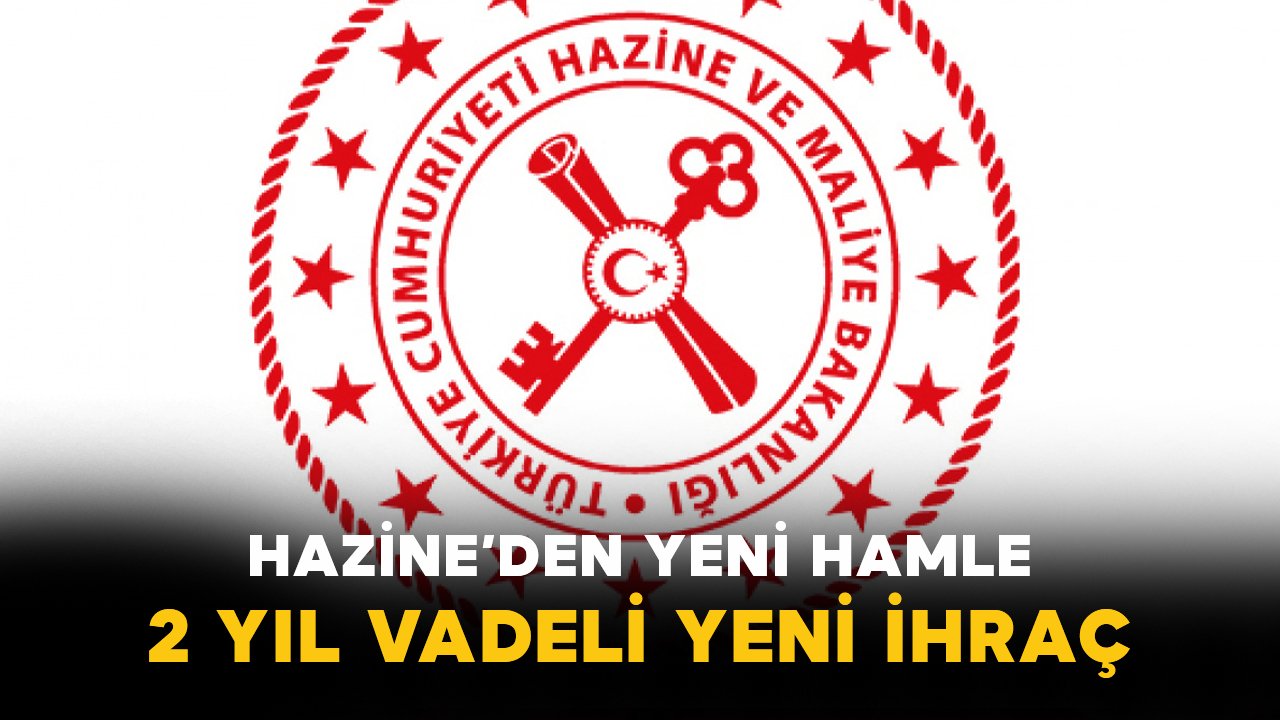 Hazine’den Yeni Hamle: 2 Yıl Vadeli Yeni İhraç