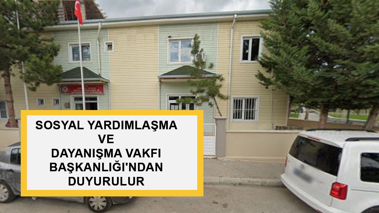 KARAMAN İLİ SOSYAL YARDIMLAŞMA VE DAYANIŞMA VAKFI BAŞKANLIĞI'NDAN DUYURULUR
