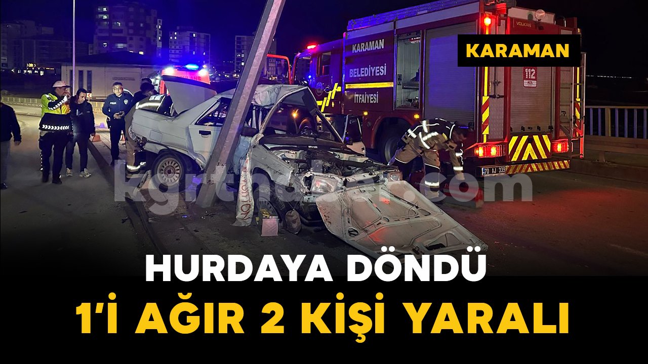 Karaman’da feci kaza: 1’i ağır 2 yaralı