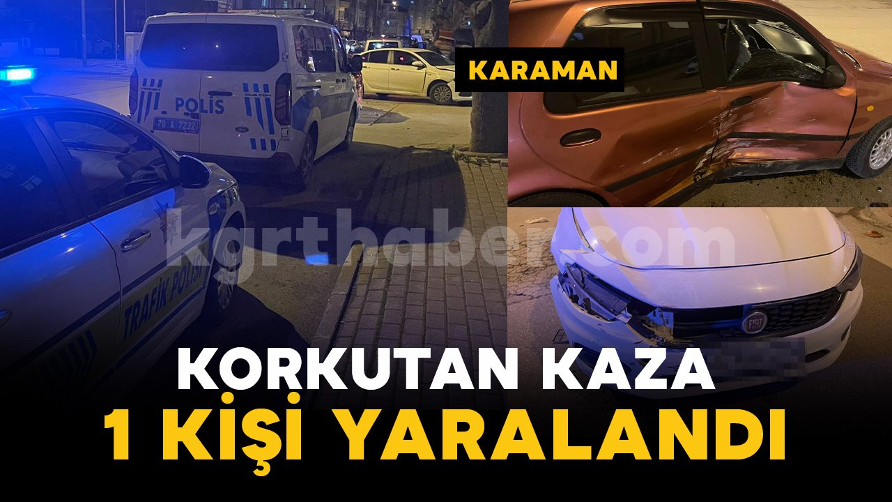 Karaman'da korkutan kazada 1 kişi yaralandı