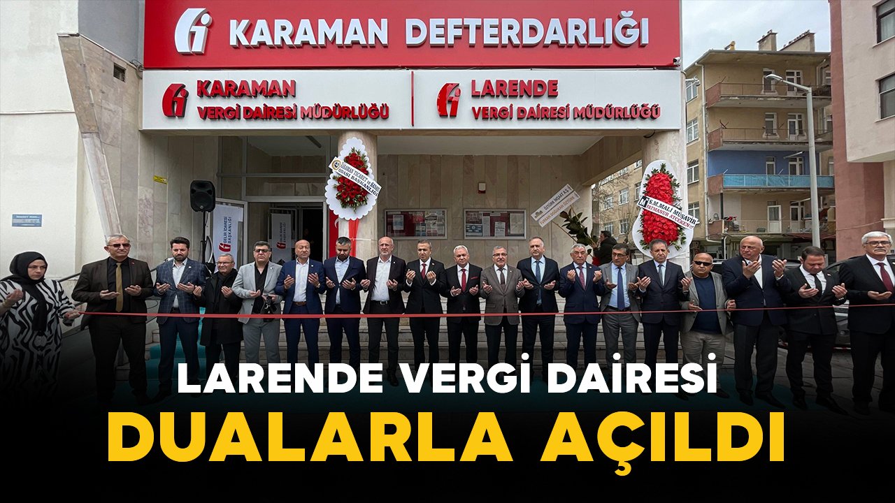 Karaman'da Larende Vergi Dairesi dualarla açıldı