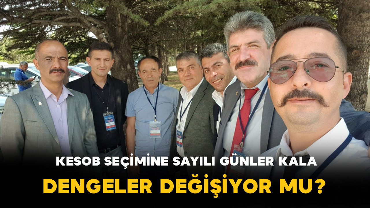 KESOB Seçimine Sayılı Günler Kala Dengeler Değişiyor mu?