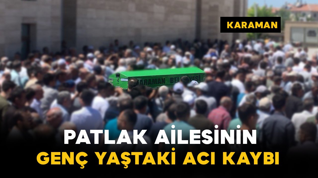 Patlak Ailesinin Genç Yaştaki Acı Kaybı