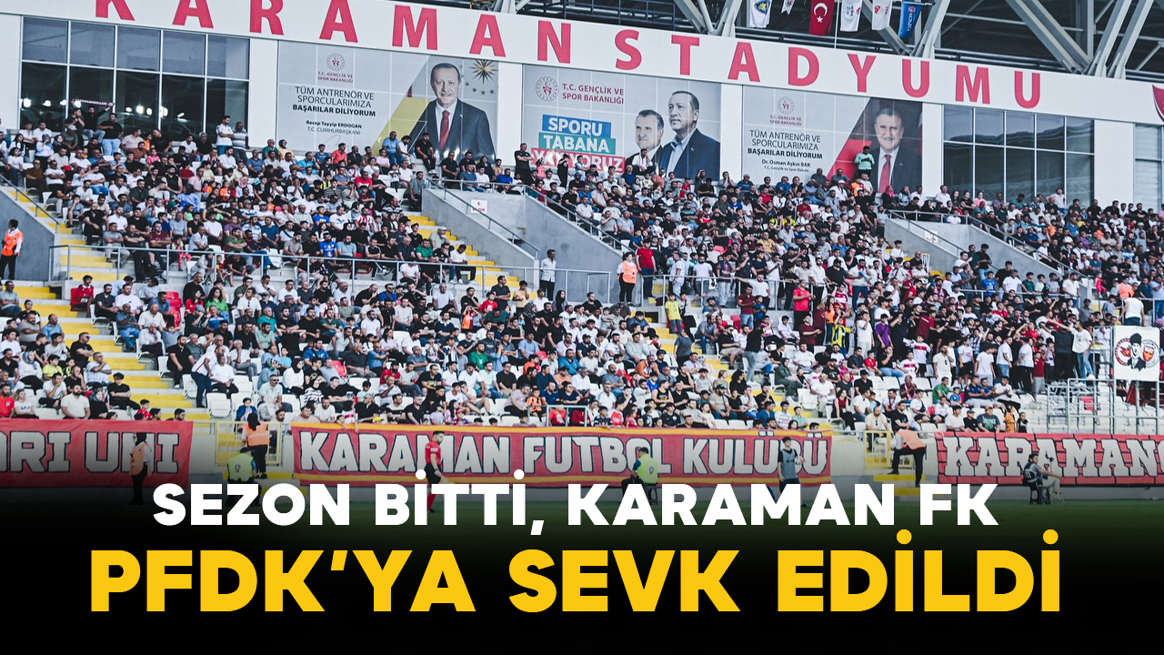 Sezon Bitti, Karaman FK PFDK’ya Sevk Edildi