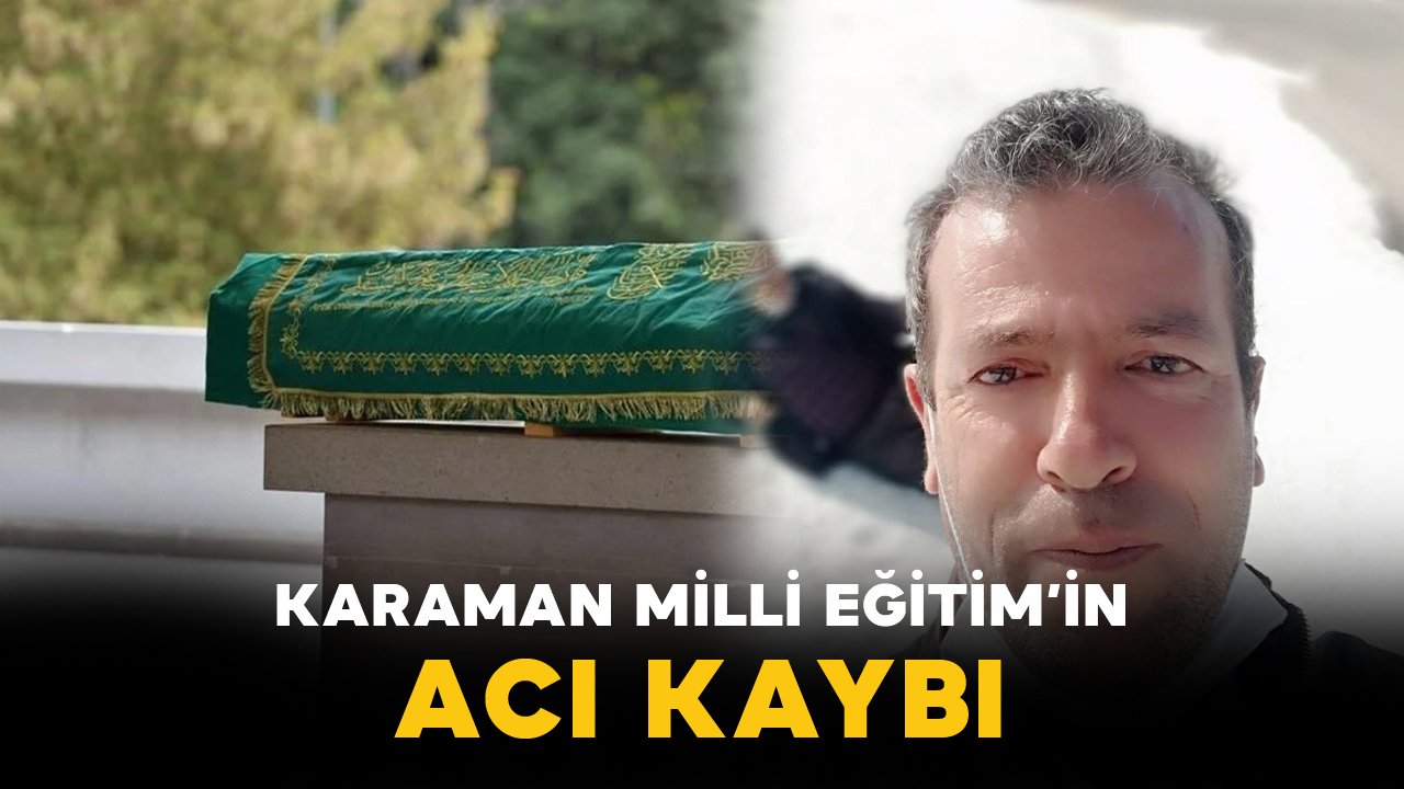 Karaman Milli Eğitim'in acı kaybı