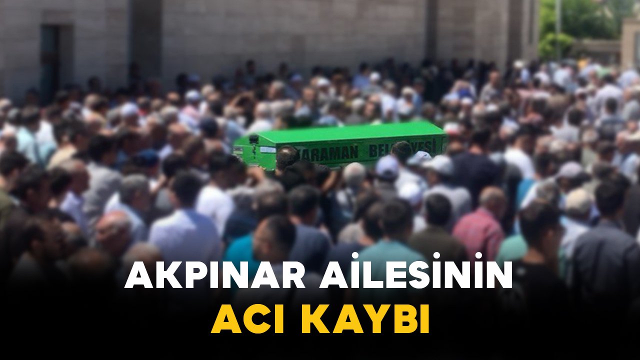 Akpınar Ailesinin Acı Kaybı: Mehmet Akpınar Vefat Etti
