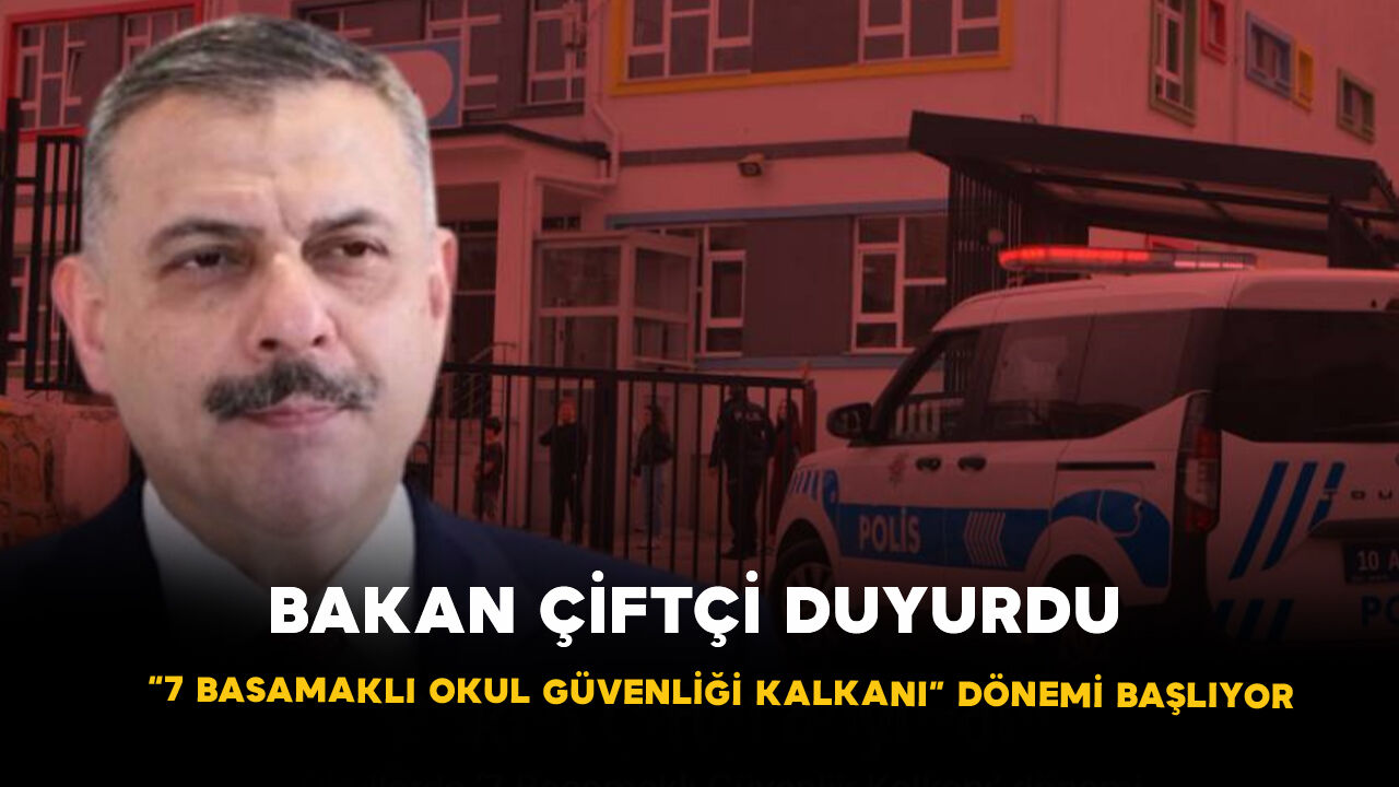 Bakan Çiftçi duyurdu: “7 Basamaklı Okul Güvenliği Kalkanı” dönemi başlıyor
