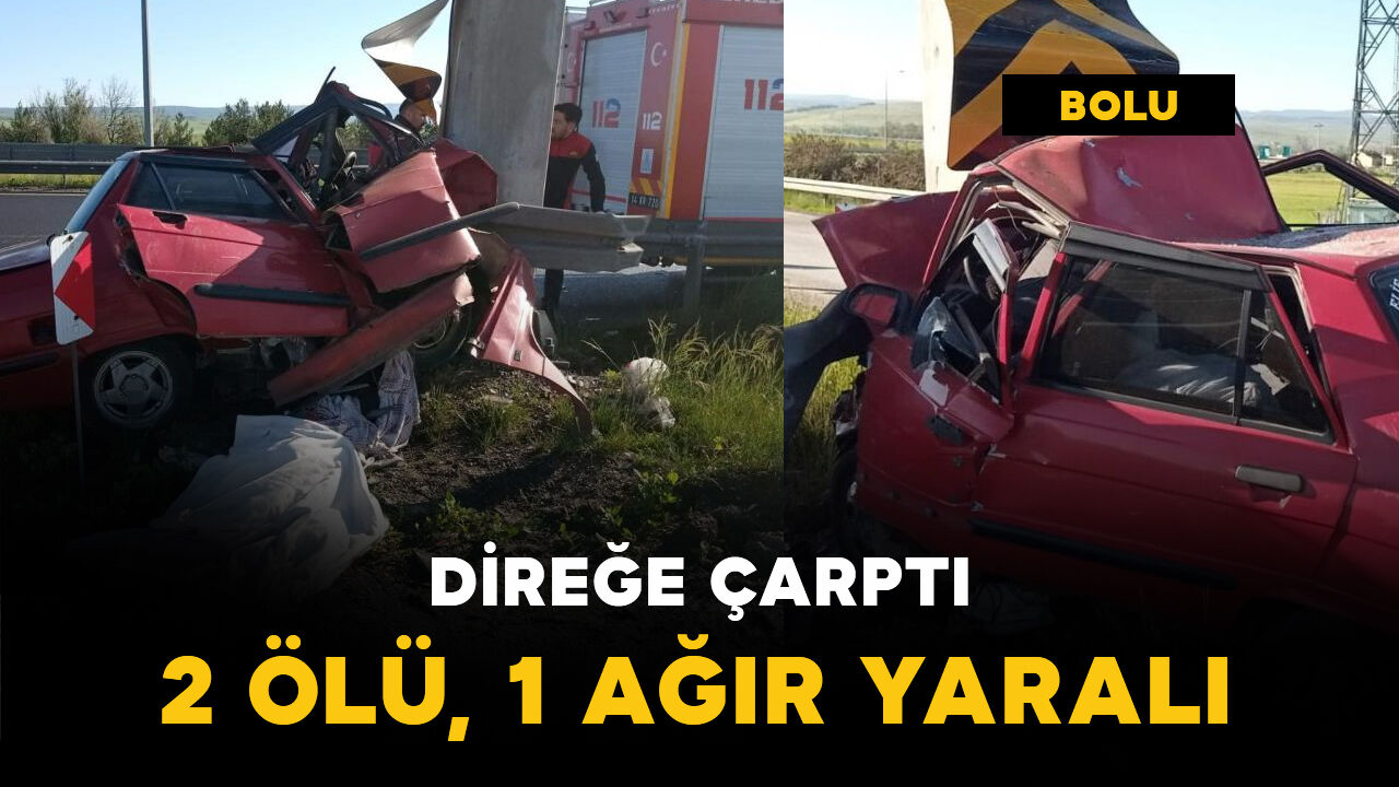 Direğe çarptı: 2 ölü, 1 ağır yaralı