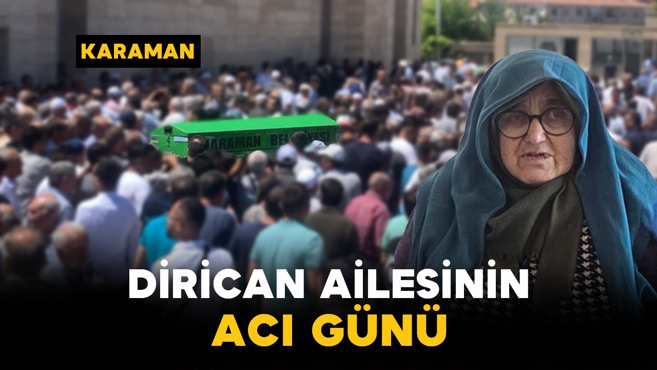Dirican Ailesinin Acı Günü: Hatice Dirican Vefat Etti