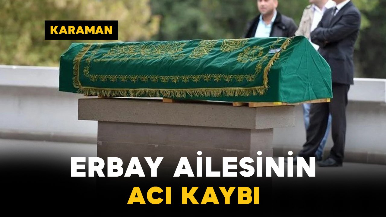 Erbay Ailesinin Acı Kaybı