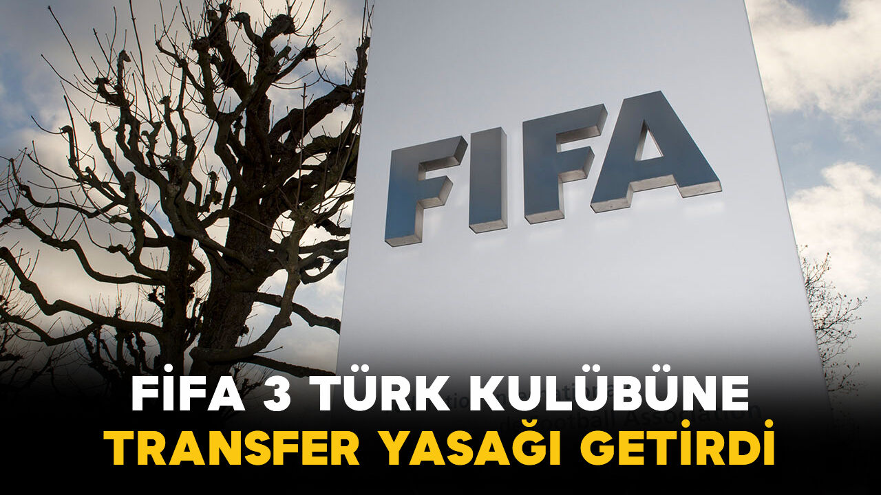 FIFA’dan 3 Türk kulübüne transfer yasağı geldi
