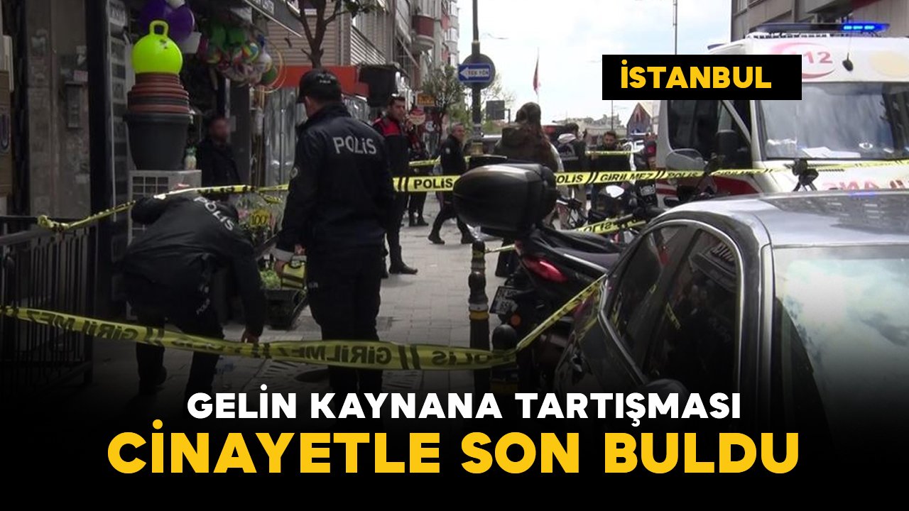 Gelin ile kaynana arasında çıkan tartışma cinayetle bitti