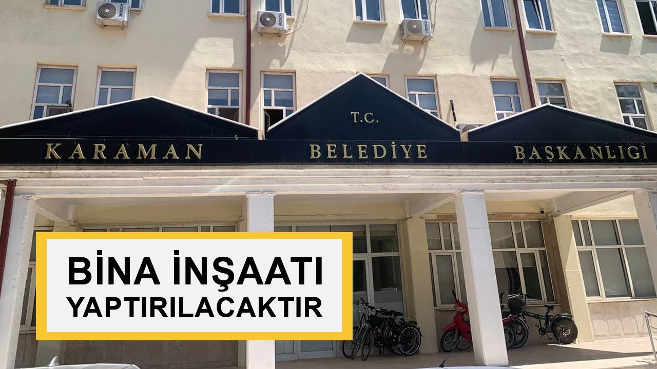 BİNA İNŞAATI YAPTIRILACAKTIR