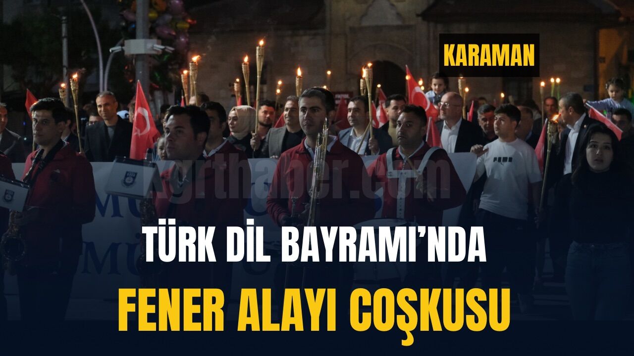 Karaman'da 749. Türk Dil Bayramı etkinliklerinde fener alayı coşkusu
