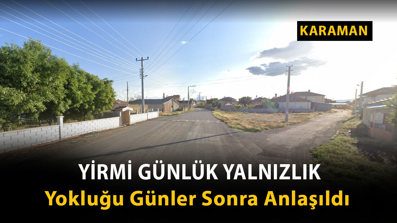 Karaman Son Dakika-64 Yaşındaki Adam Ölü Bulundu