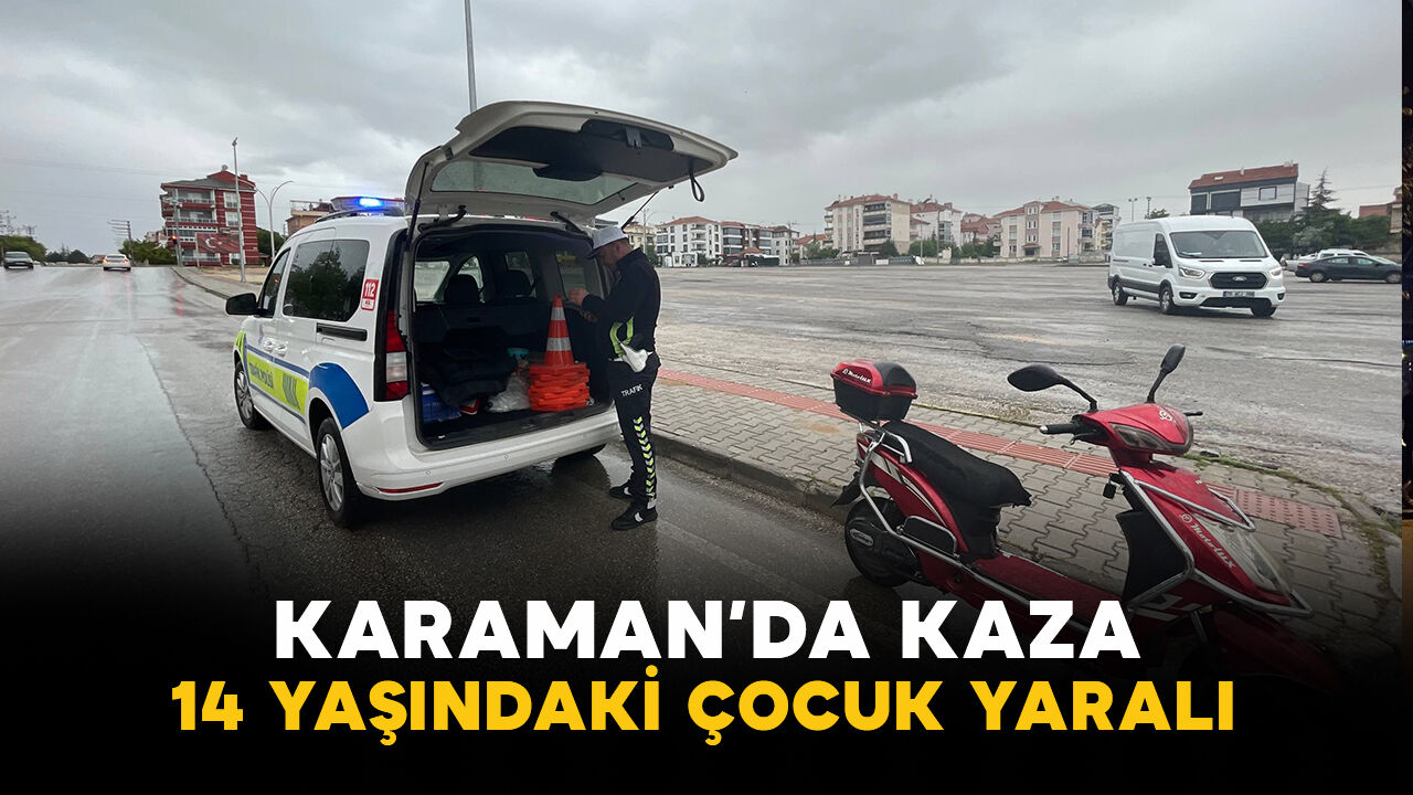 Karaman'da elektrikli bisiklet sürücüsü çocuk kazada yaralandı