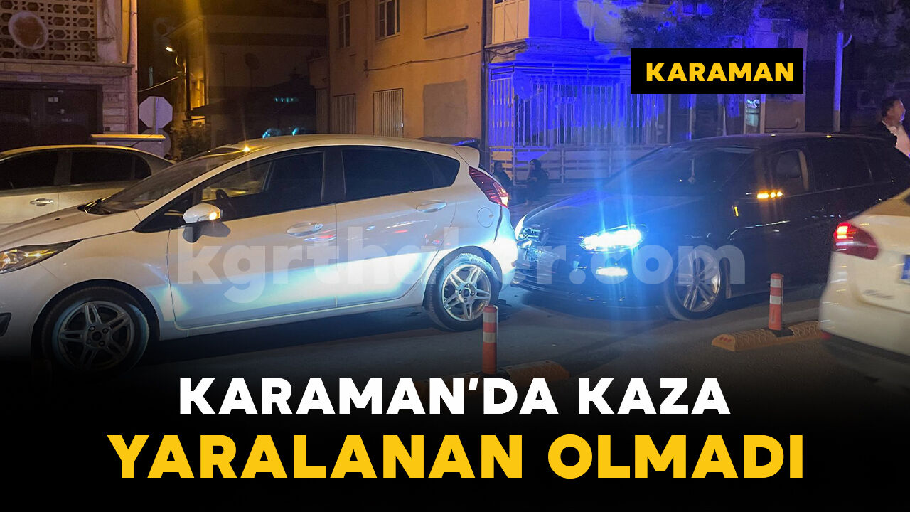 Karaman'da iki otomobilin çarpıştığı kaza maddi hasarla atlatıldı