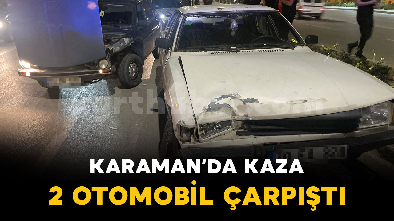 Karaman'da otomobiller çarpıştı, şans eseri yaralanan olmadı