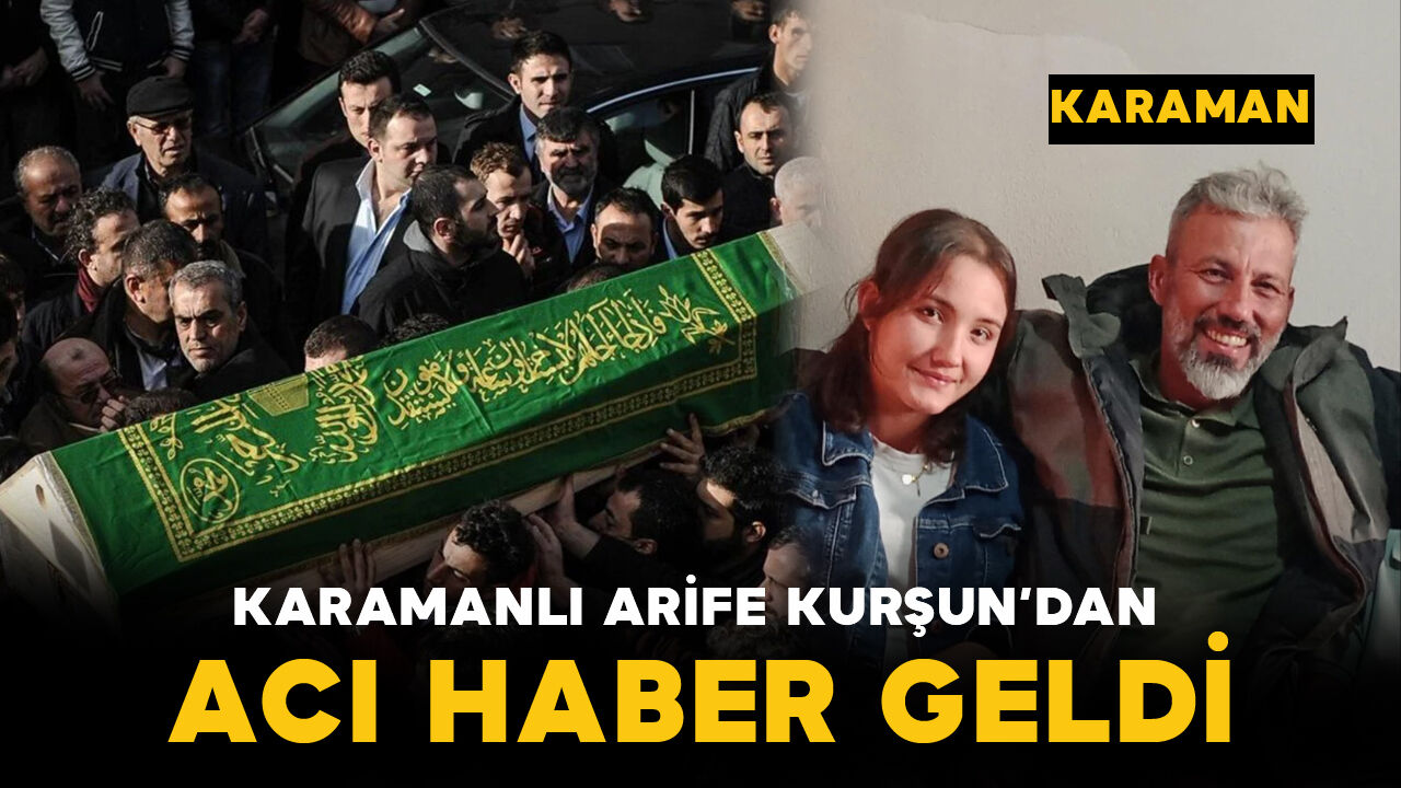Karamanlı Arife'den acı haber geldi
