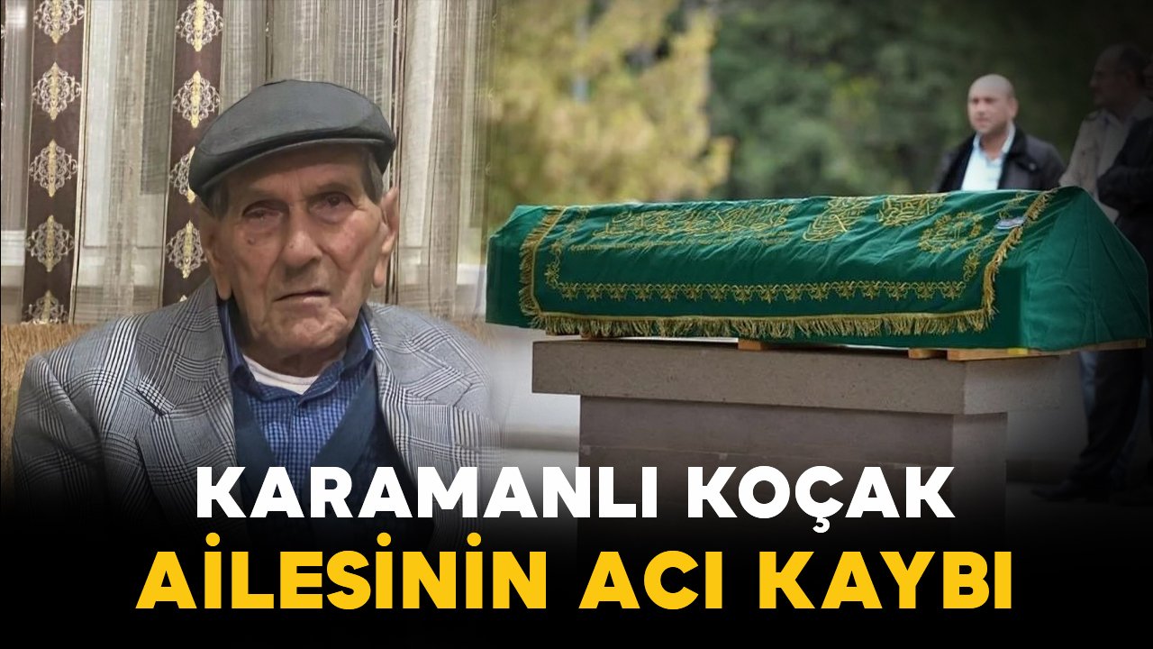 Karamanlı Koçak ailesinin acı günü