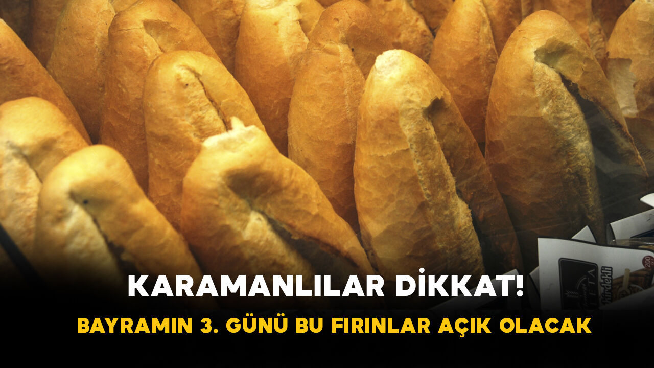 Karamanlılar Dikkat! Bayramın 3. Günü Bu Fırınlar Açık Olacak