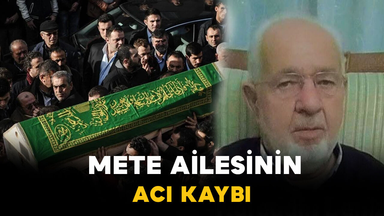 Mete ailesinin acı kaybı