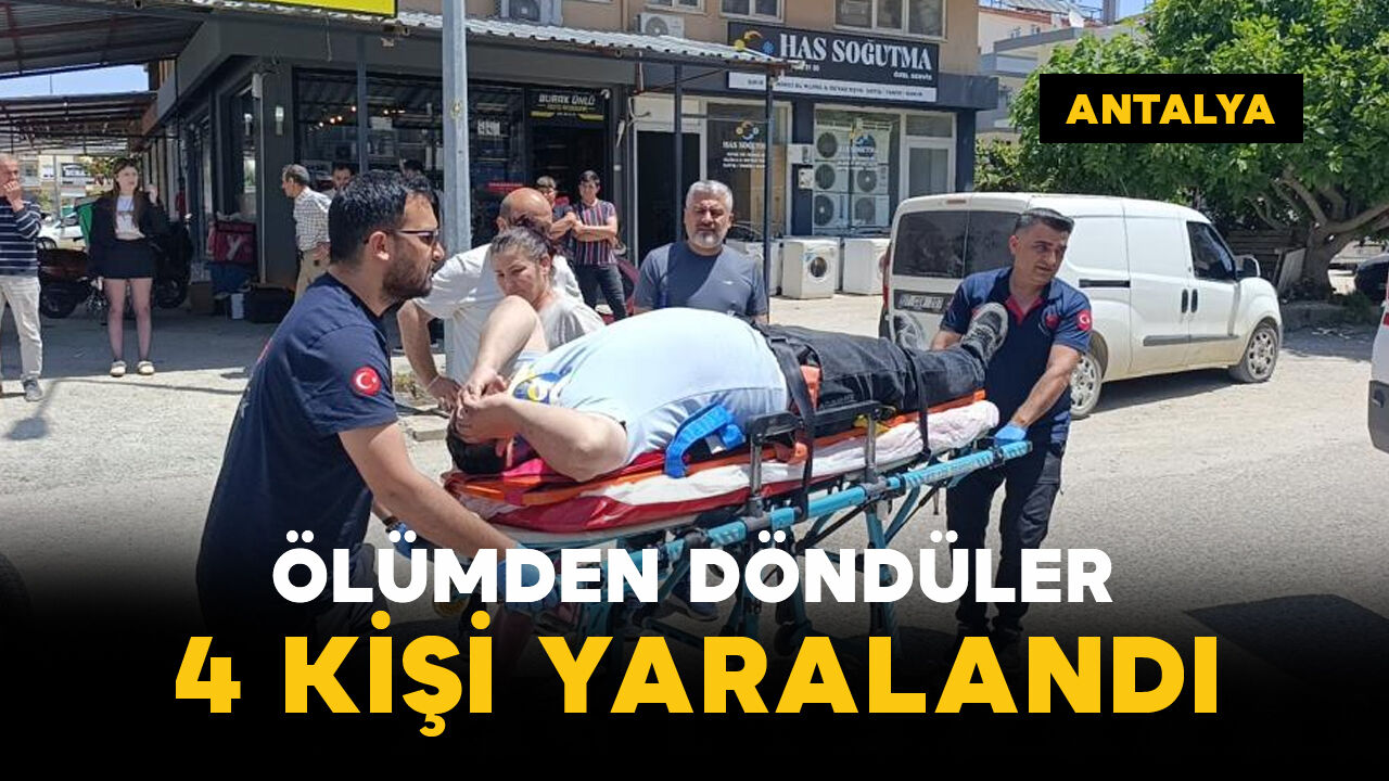Ölümden döndüler: 4 yaralı