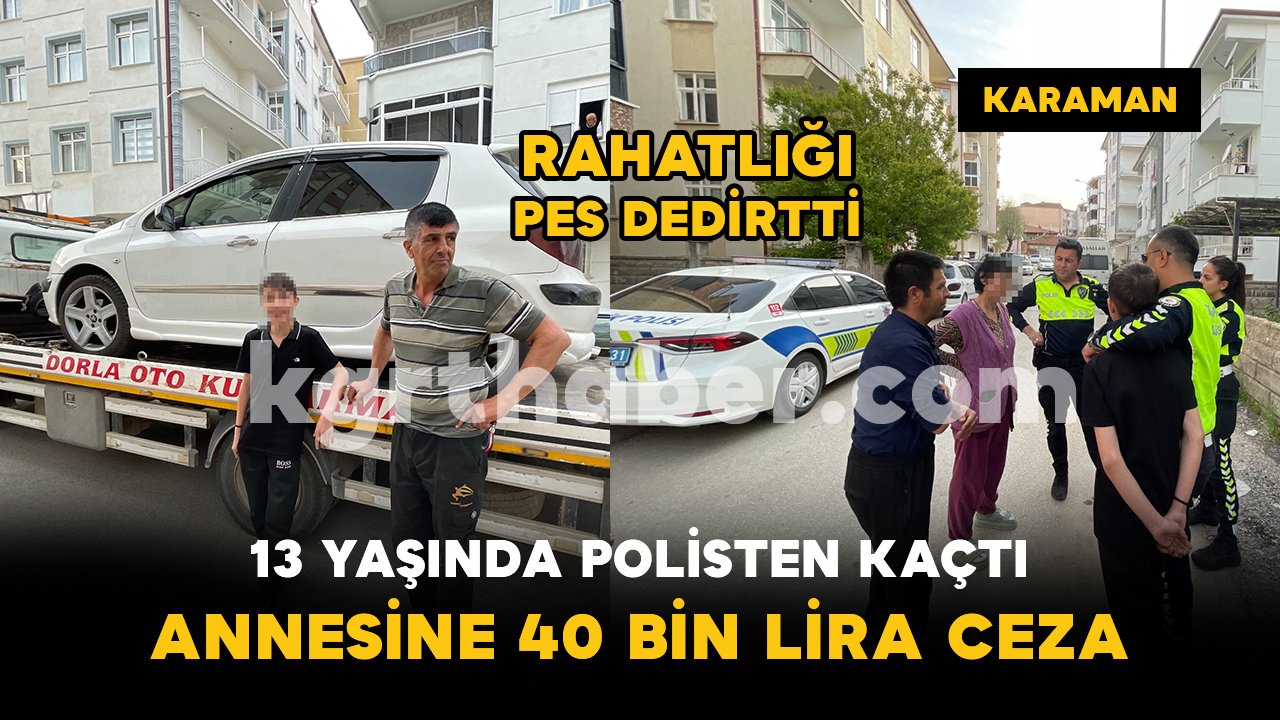 Polisin 'dur' ihtarına uymayan 13 yaşındaki sürücünün annesine 40 bin lira ceza
