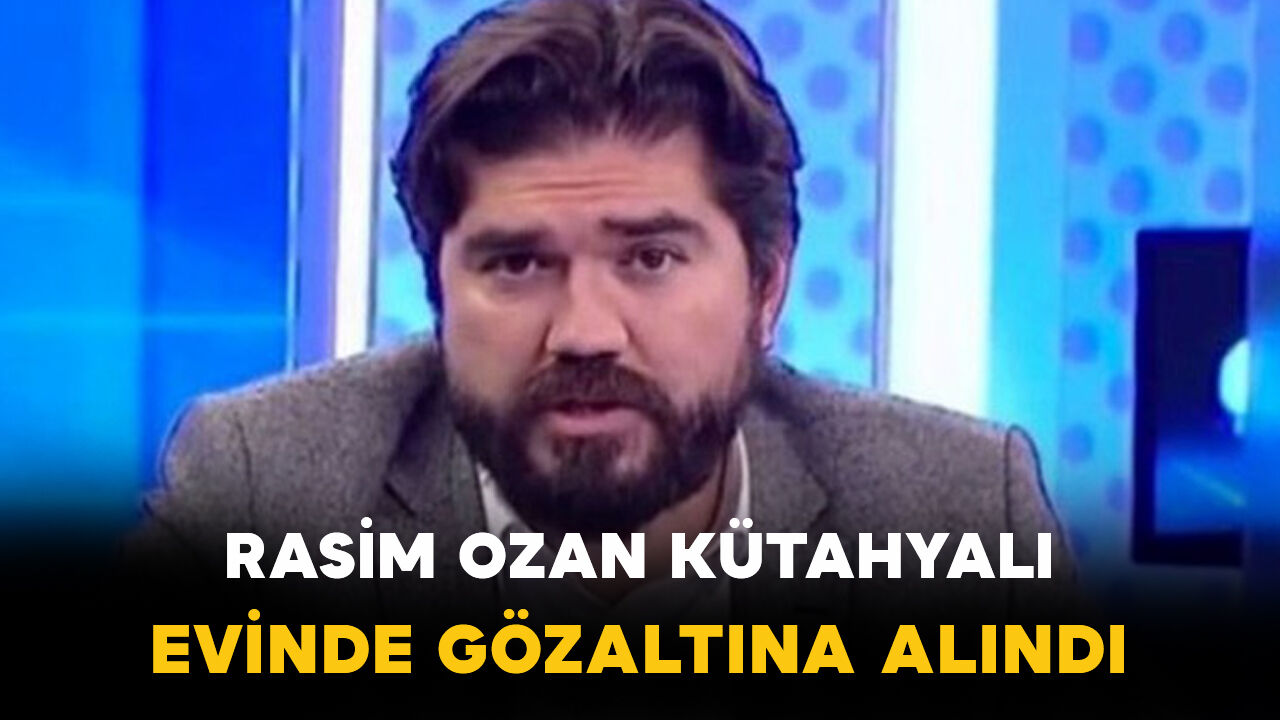 Rasim Ozan Kütahyalı yasa dışı bahis operasyonunda gözaltına alındı