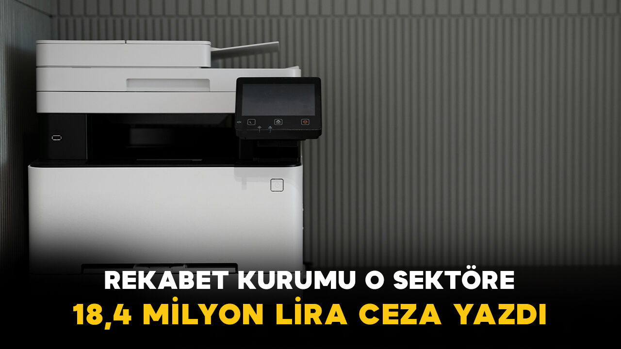 Rekabet Kurumu’ndan yazıcı ve fotokopi sektörüne ceza: 18,4 milyon liralık yaptırım