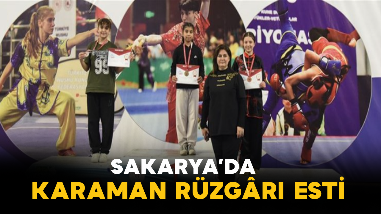 Sakarya’da Karaman Rüzgârı Esti