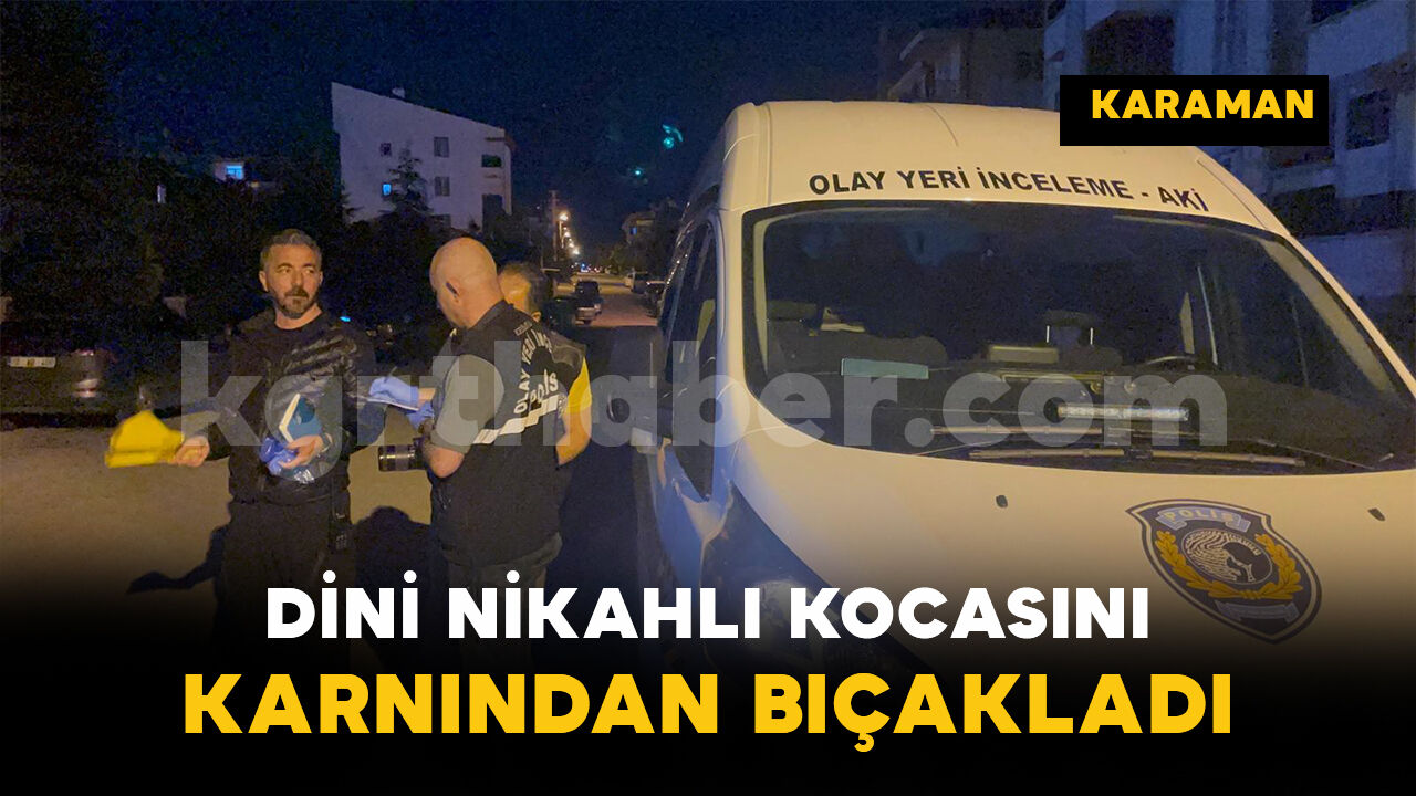 Tartıştığı dini nikahlı kocasını karnından bıçakladı: 1 yaralı