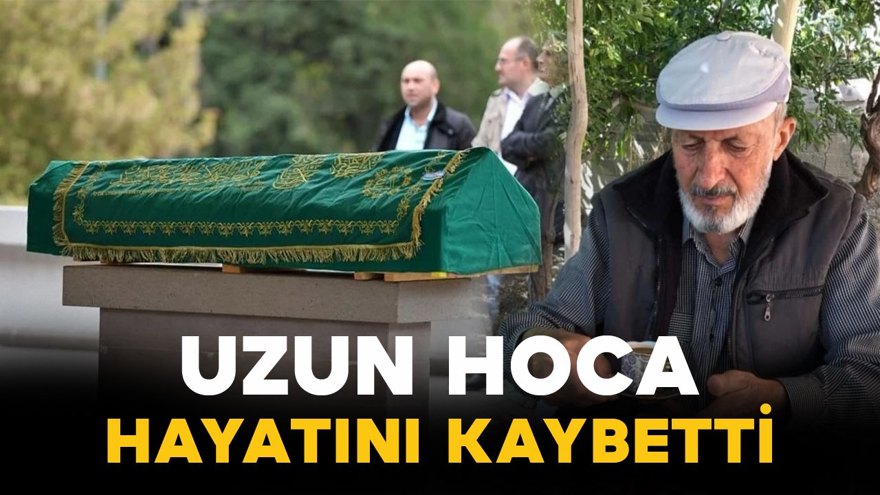 Uzun hoca hayatını kaybetti