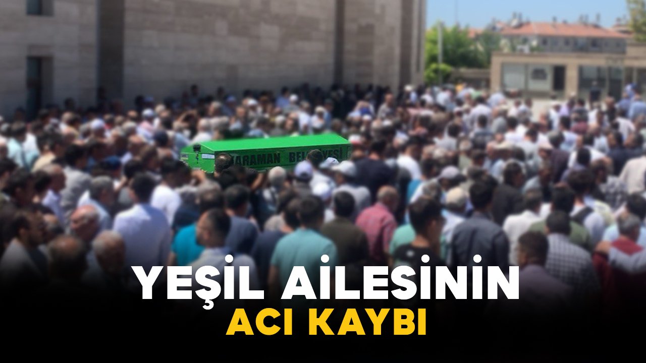 Yeşil Ailesinin Acı Kaybı