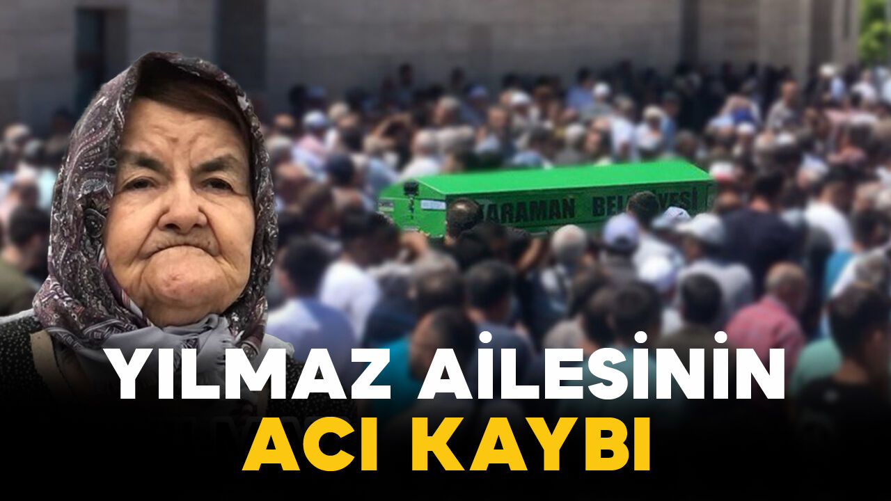 Yılmaz Ailesinin Acı Kaybı: Şerife Yılmaz Vefat Etti