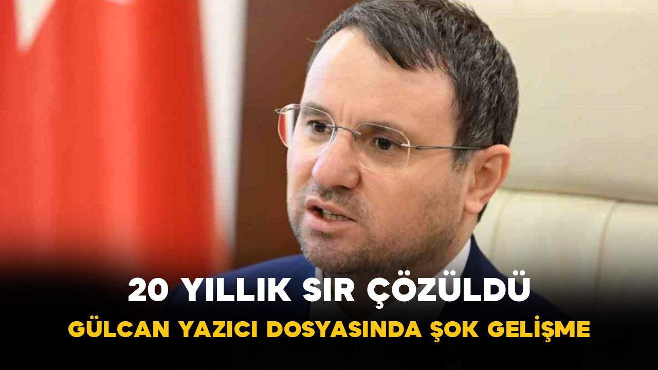 20 Yıllık Sır Çözüldü: Gülcan Yazıcı Dosyasında Şok Gelişme