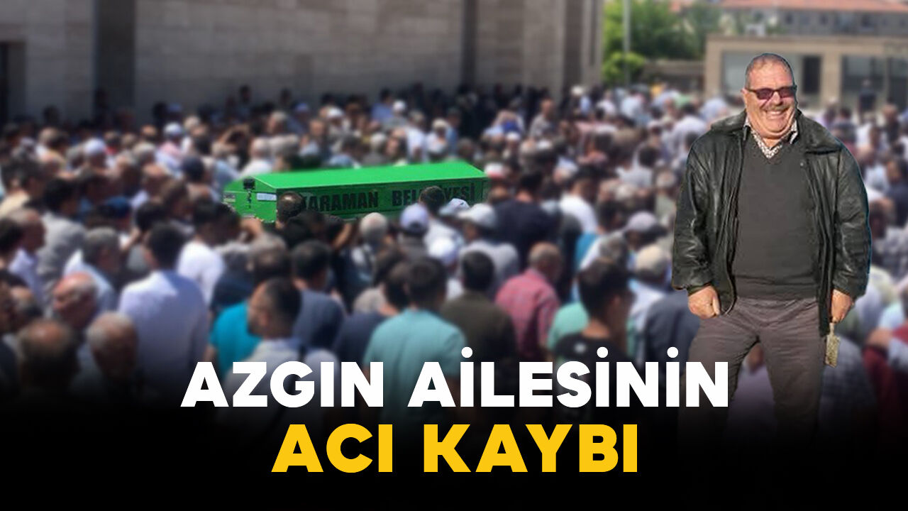 Azgın ailesinin acı kaybı