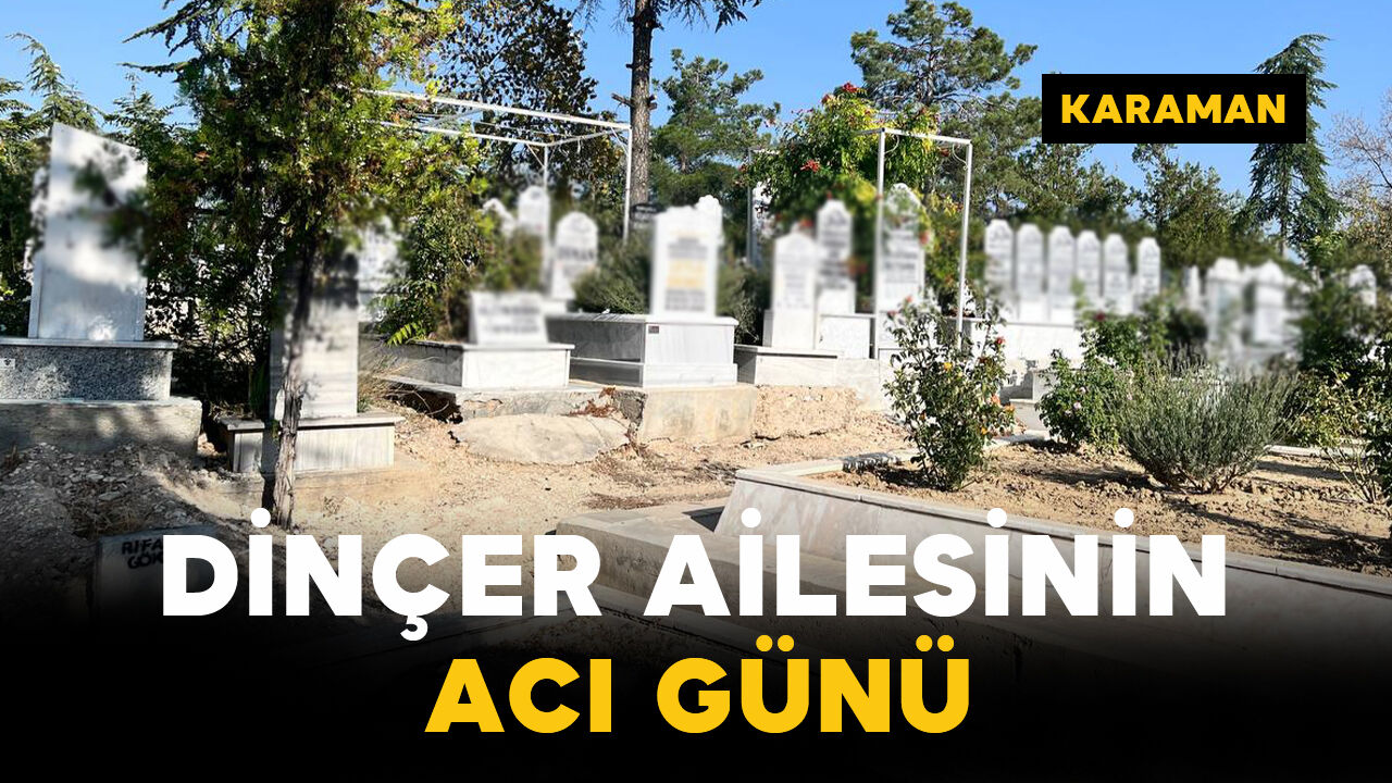 Dinçer ailesinin acı kaybı