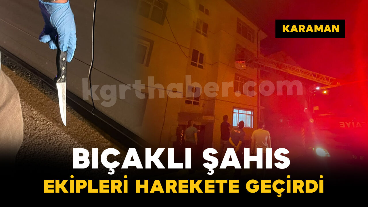 Eline bıçağı alan alkollü şahıs ekipleri harekete geçirdi